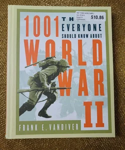 1001 Things Everyone Should Know About World War 11