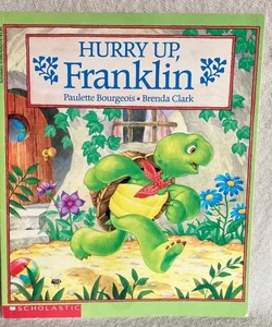 Hurry up, Franklin