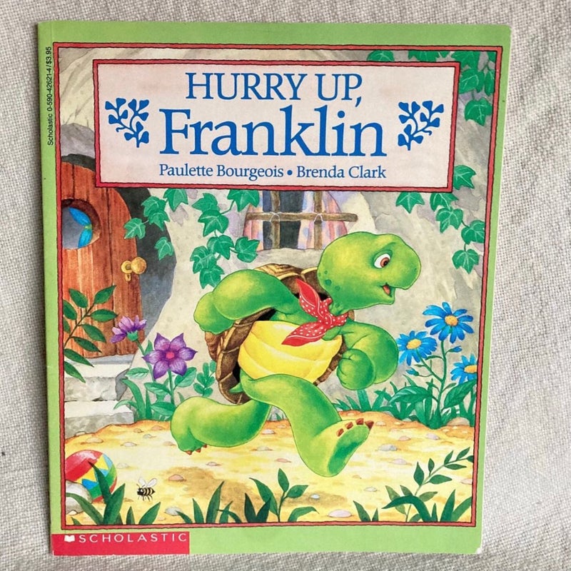 Hurry up, Franklin