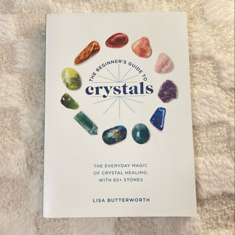 The Beginner's Guide to Crystals