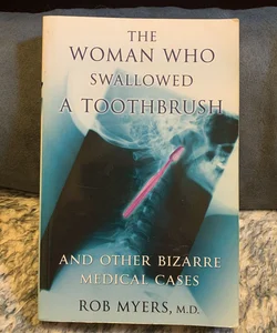 The Woman Who Swallowed a Toothbrush