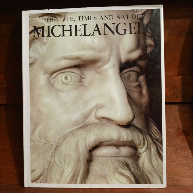 The Life, Times And Art Of Michelangelo