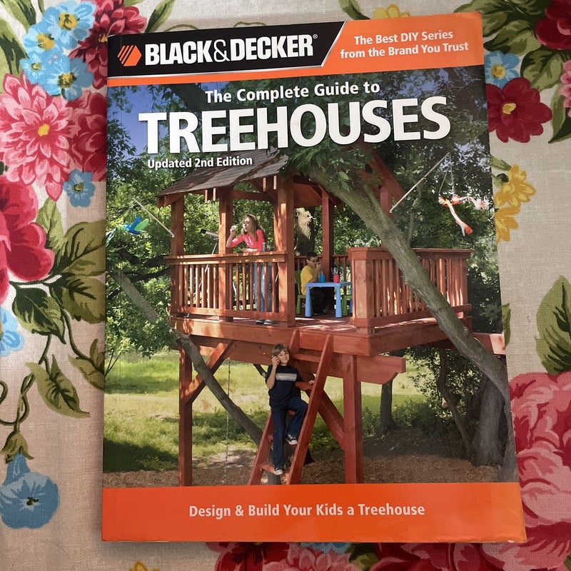 Black & Decker The Complete Guide: Build Your Kids a Treehouse