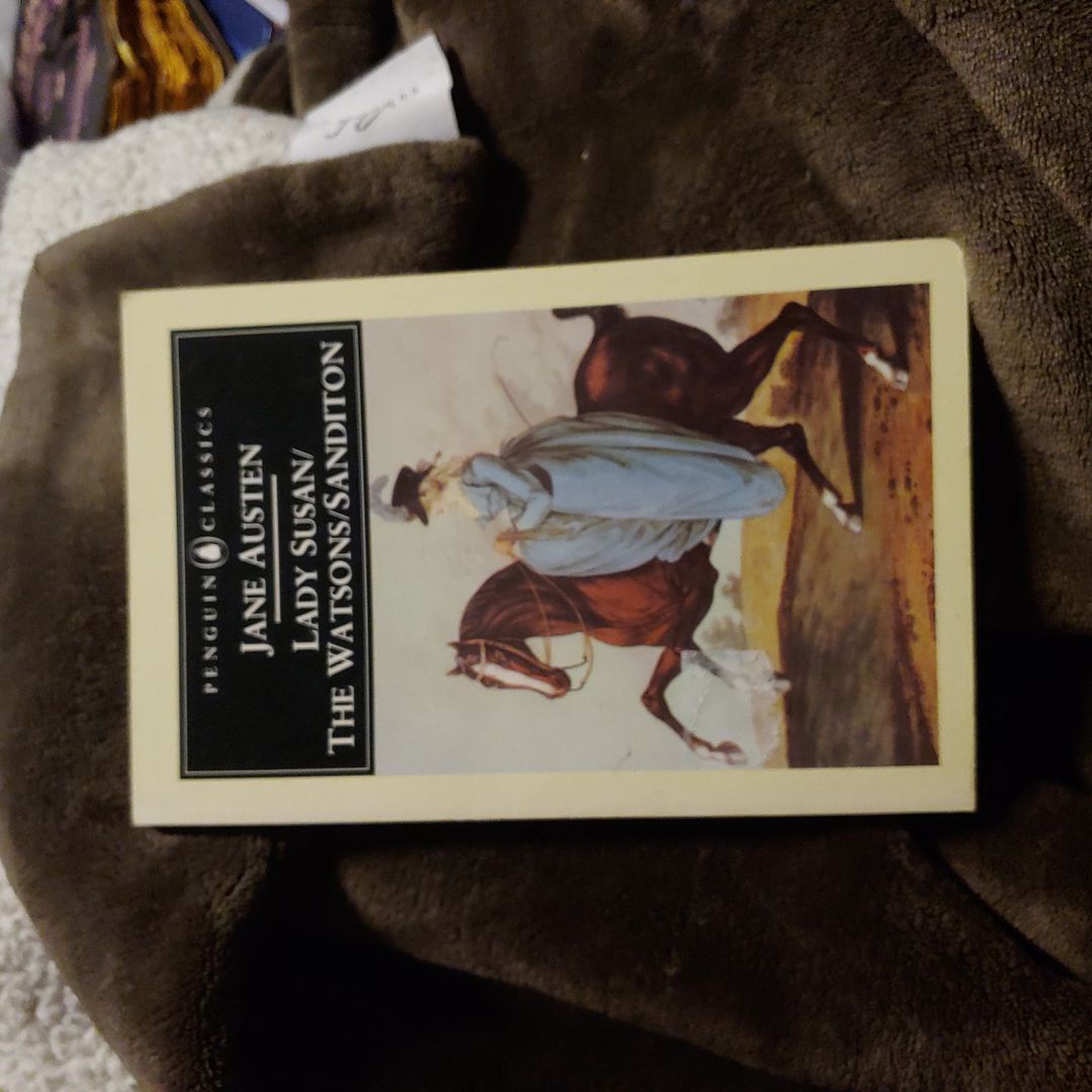 Lady Susan; the Watsons; Sanditon