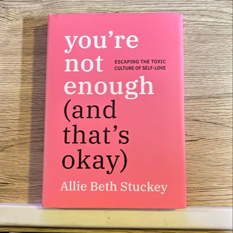 You're Not Enough (and That's Okay)