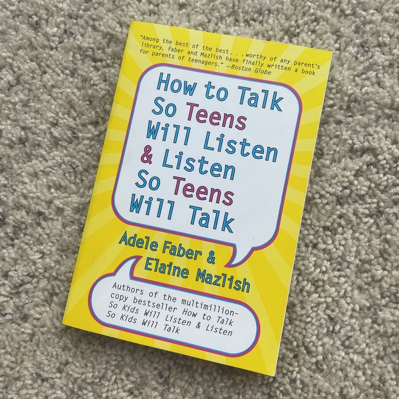 How to Talk So Teens Will Listen and Listen So Teens Will
