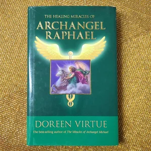 The Healing Miracles of Archangel Raphael
