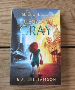The Marvelous Adventures of Gwendolyn Gray