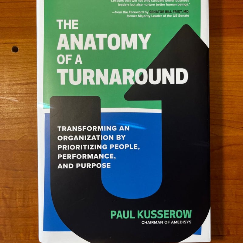 The Anatomy of a Turnaround: Transforming an Organization by Prioritizing People, Performance, and Purpose