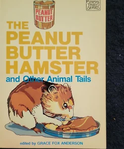 The Peanut Butter Hamster and Other Animal Tails