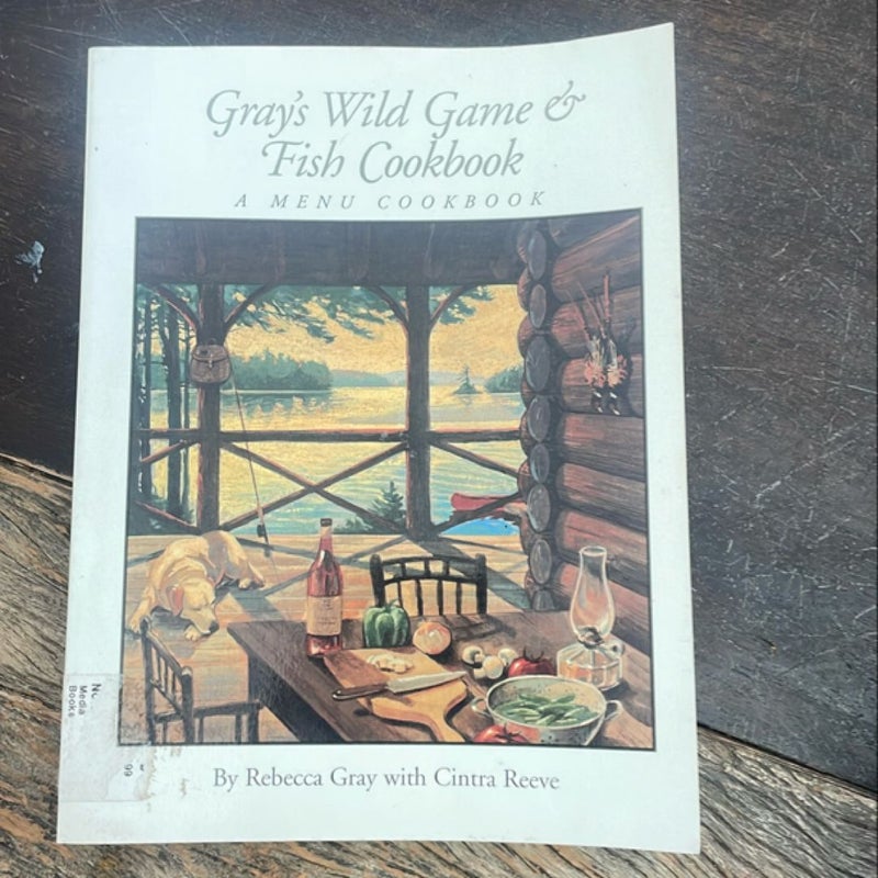 Gray's Wild Game and Fish Cookbook