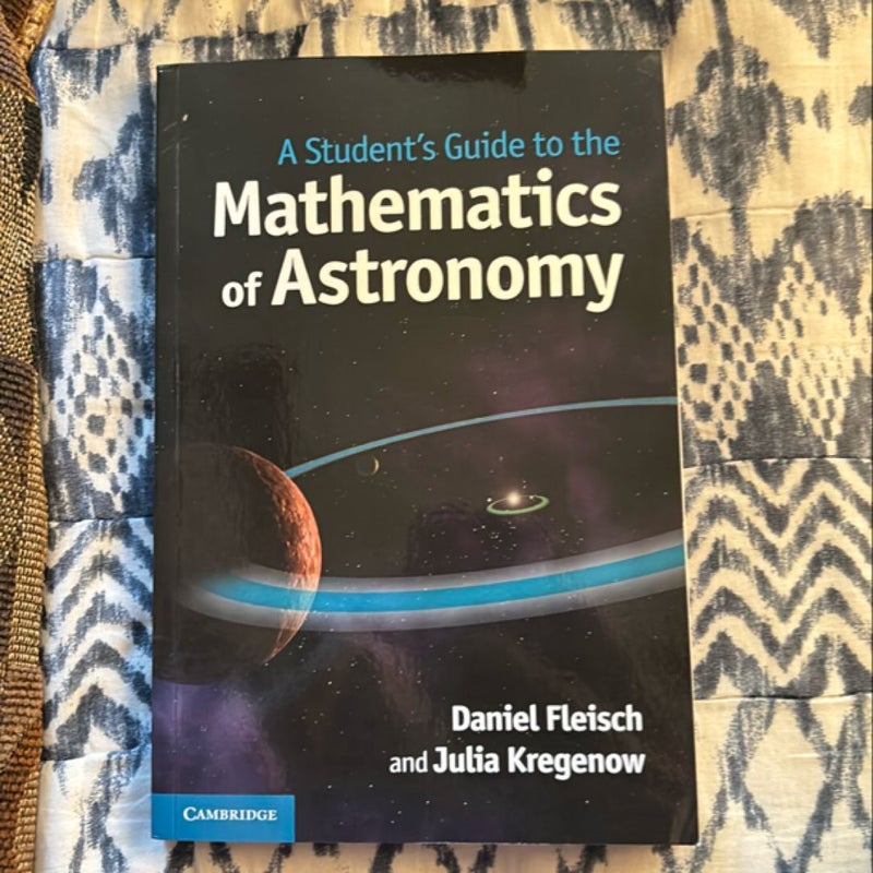 A Student's Guide to the Mathematics of Astronomy