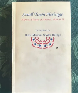 Small Town Heritage A Poetic Memoir of America