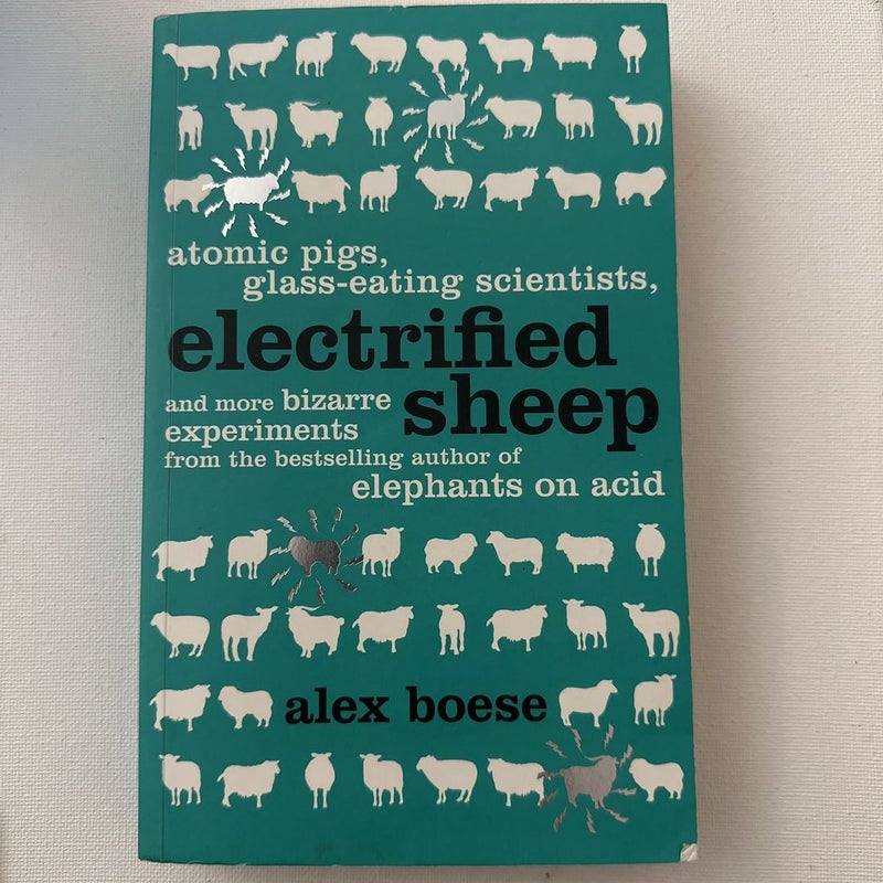 Electrified Sheep and Other Bizarre Experiments