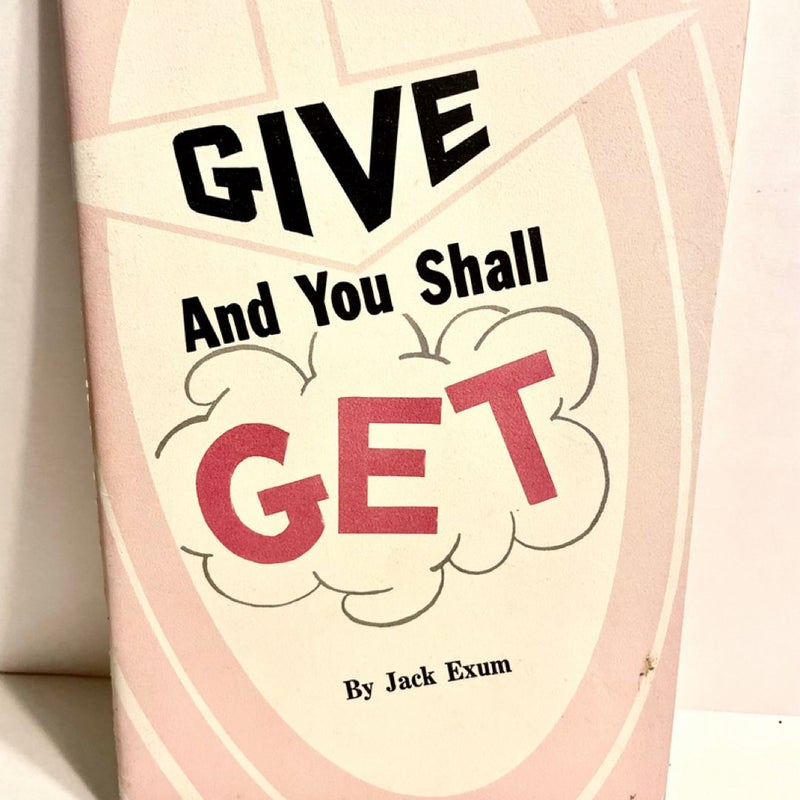 Give And You Shall Get