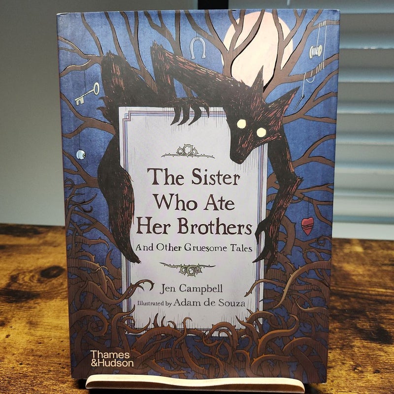 The Sister Who Ate Her Brothers: and Other Gruesome Tales
