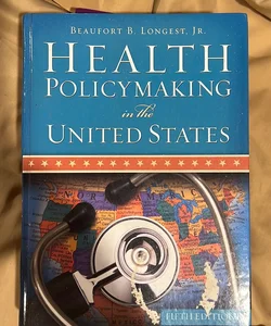 Health Policymaking in the United States