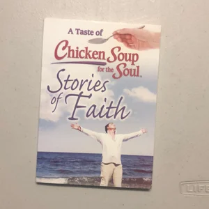 A Taste of Chicken Soup for the Soul Stories of Faith