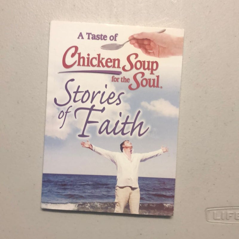 A Taste of Chicken Soup for the Soul Stories of Faith