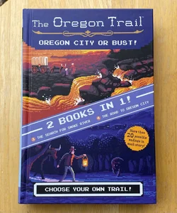 Oregon City or Bust! (Two Books in One)