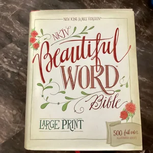 NKJV, Beautiful Word Bible, Large Print, Hardcover, Red Letter Edition