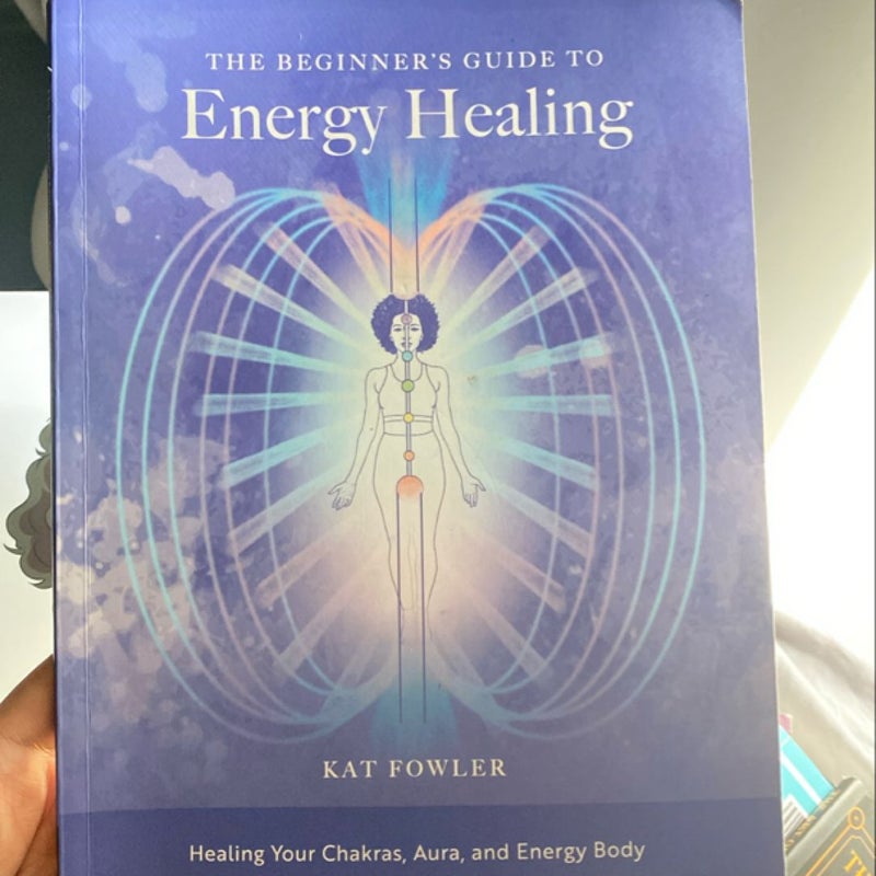 The beginners guide to energy healing 