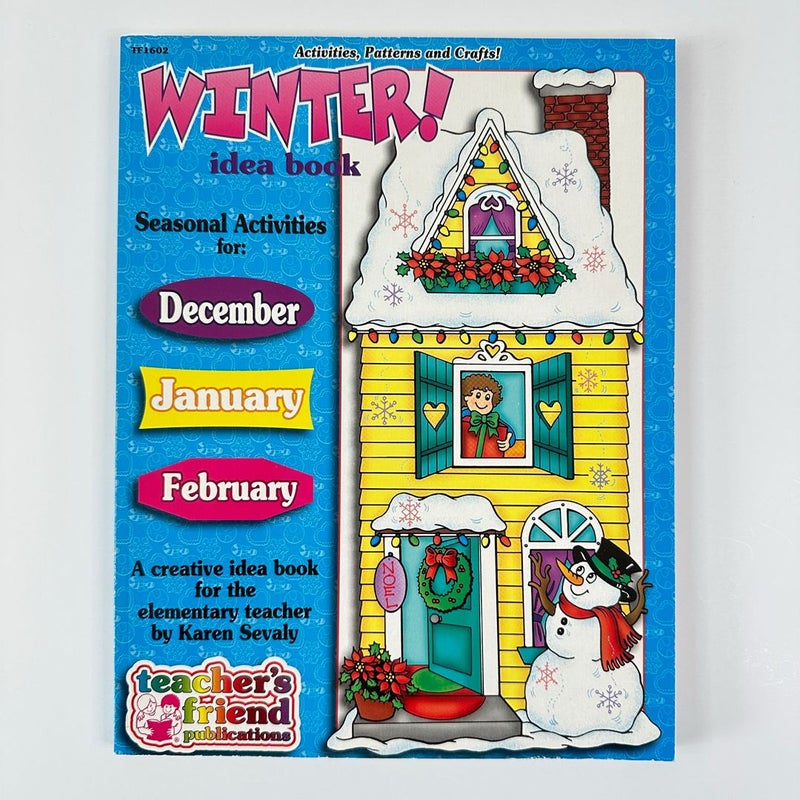 Winter! Idea Book, Elementary Seasonal Activities Teacher Resource