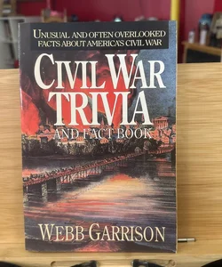 Civil War Trivia and Fact Book