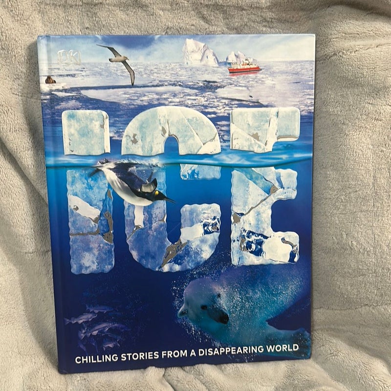 NEW! Ice: Chilling Stories from a Disappearing World