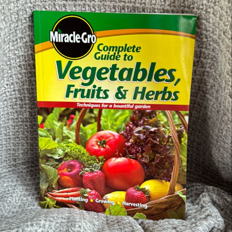 Complete Guide to Vegetables Fruits and Herbs