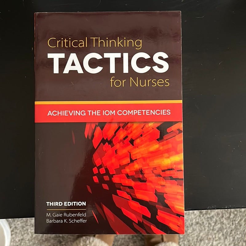 Critical Thinking TACTICS for Nurses Achieving the IOM Competencies