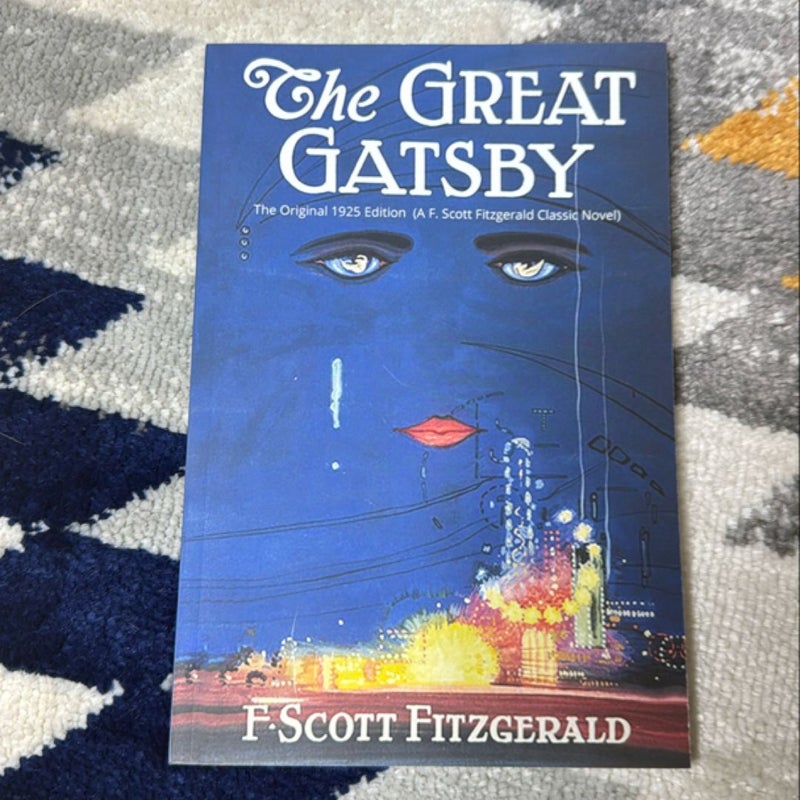 The Great Gatsby: the Original 1925 Edition (a F. Scott Fitzgerald Classic Novel)