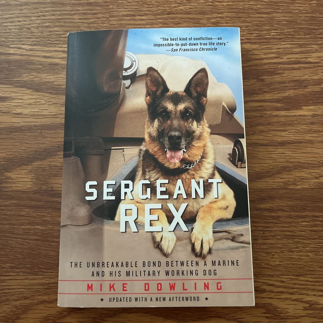  Sergeant Rex: The Unbreakable Bond Between a Marine and His  Military Working Dog: 9781451635973: Dowling, Mike, Lewis, Damien: Books