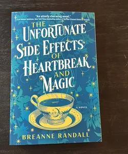 The Unfortunate Side Effects of Heartbreak and Magic (Signed)