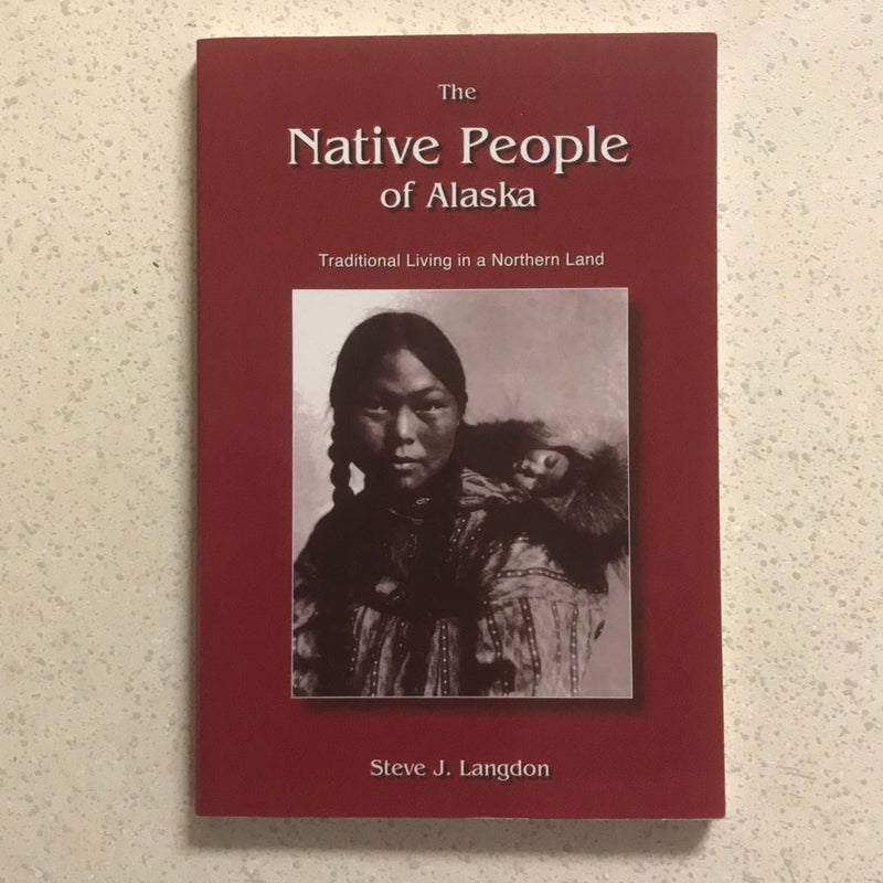 The Native People of Alaska : Traditional Living in a Northern Land ~ Revised Edition 
