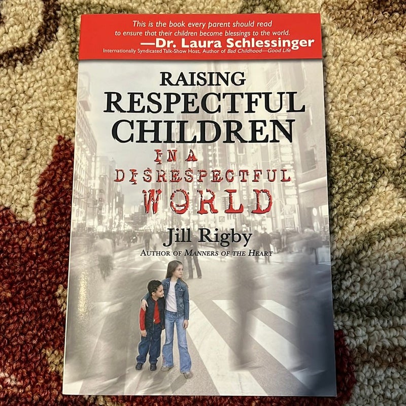 Raising Respectful Children in a Disrespectful World