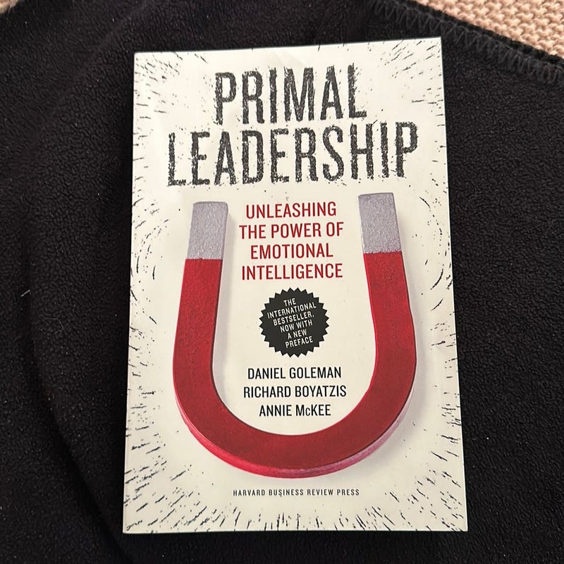 Primal Leadership, with a New Preface by the Authors