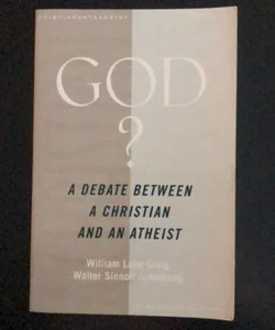 God ?  A Debate Between a Christian and an Atheist 