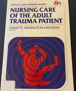 Nursing Care of the Adult Trauma Patient