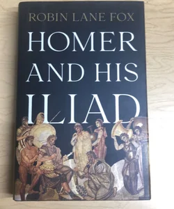 Homer and his Iliad