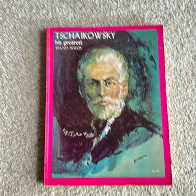 Tschaikowsky his Greatest Piano Solos