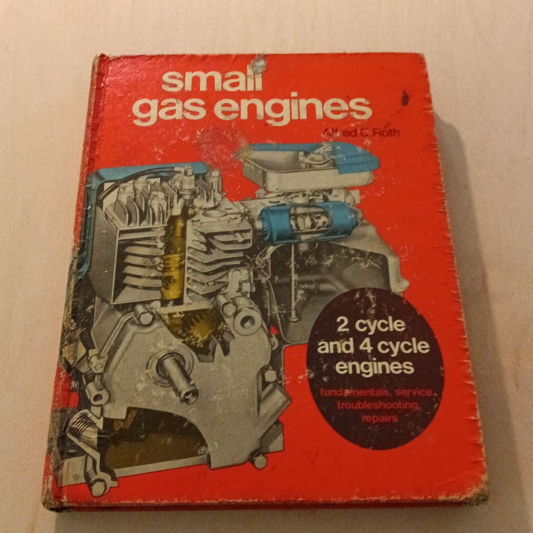 Small Gas Engines by Alfred C. Roth, Ronald J. Baird