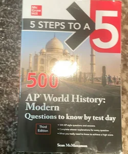 5 Steps to a 5: 500 AP World History: Modern Questions to Know by Test Day, Third Edition