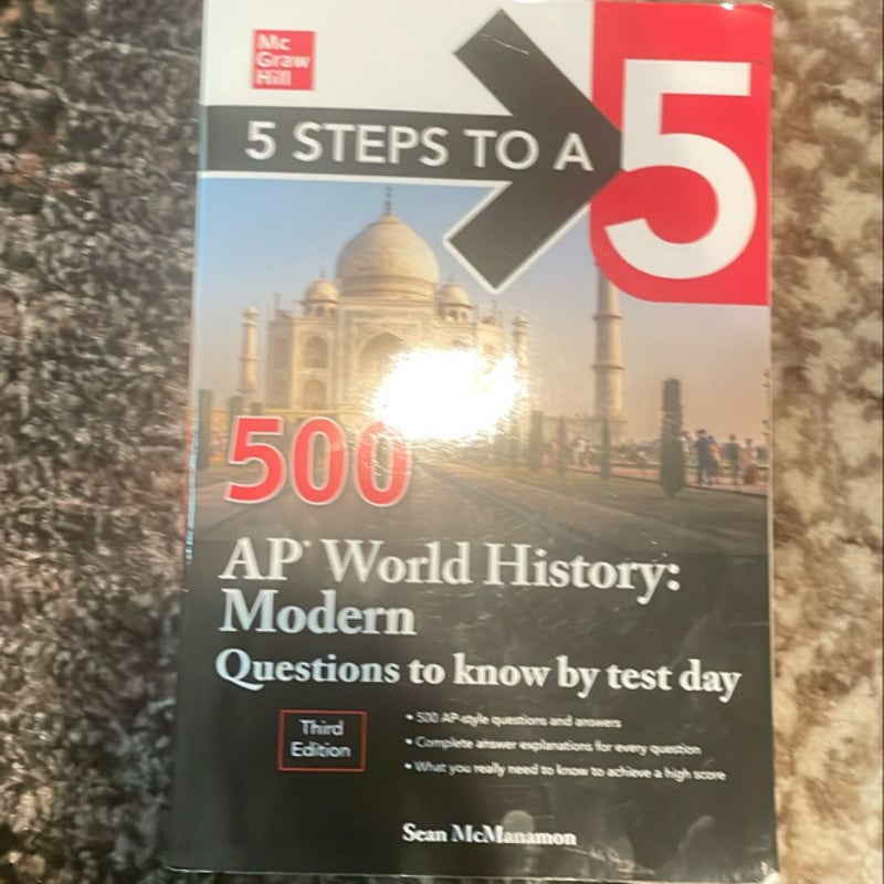 5 Steps to a 5: 500 AP World History: Modern Questions to Know by Test Day, Third Edition