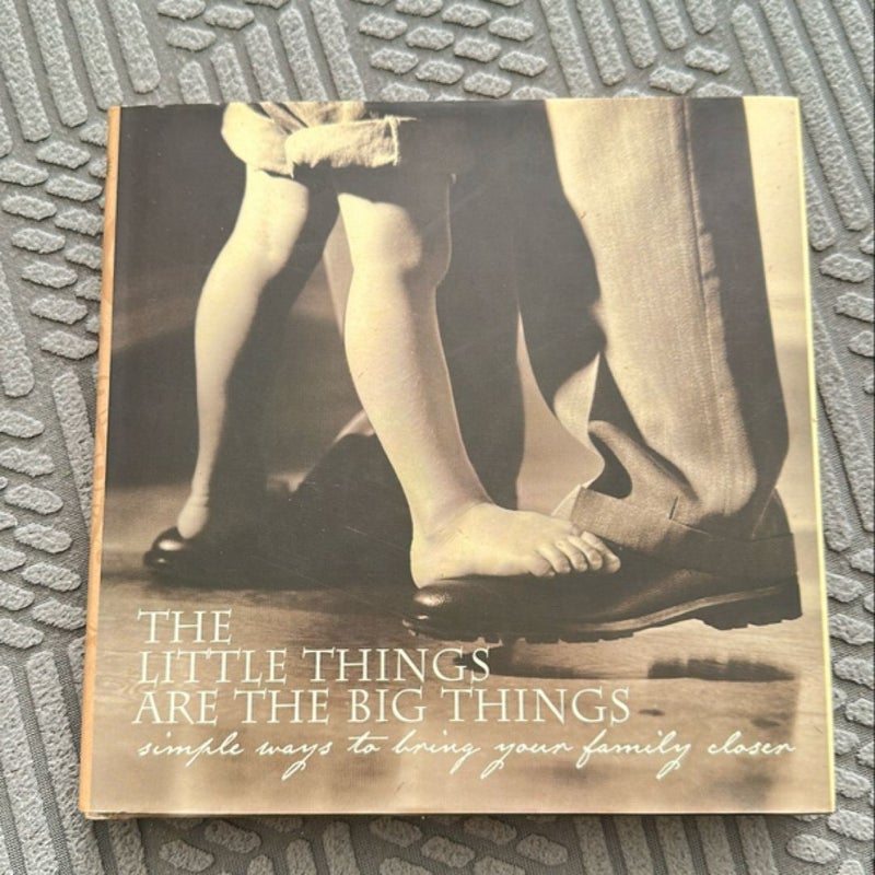 The Little Things Are The Big Things