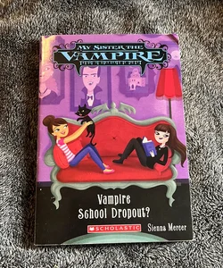 My Sister The Vampire Vampire School Dropout?