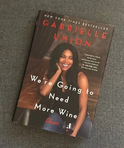 We're Going to Need More Wine by Gabrielle Union, Hardcover