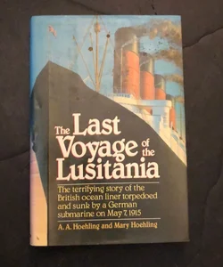 The LAST VOYAGE of the LUSITANIA 