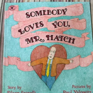 Somebody Loves You, Mr. Hatch