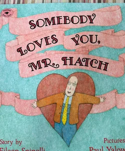 Somebody Loves You, Mr. Hatch